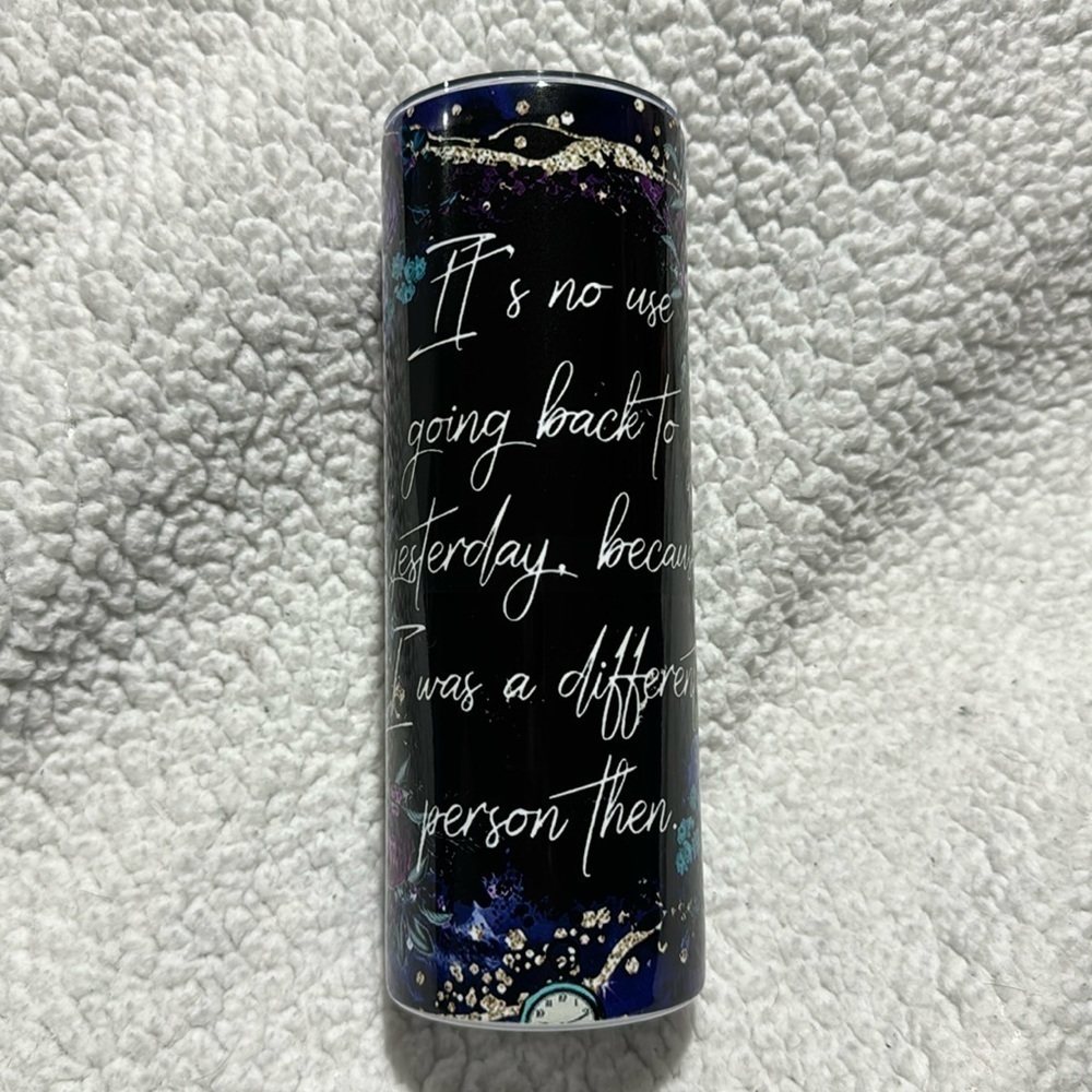 Alice Wonderland Saying 20 OZ Skinny Tumbler
